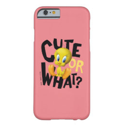 TWEETY™- Cute Or What? Barely There iPhone 6 Case