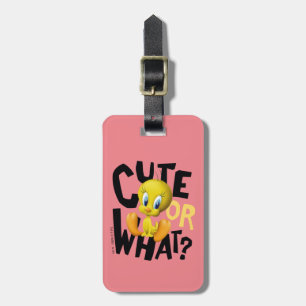 TWEETY™- Cute Or What? Luggage Tag