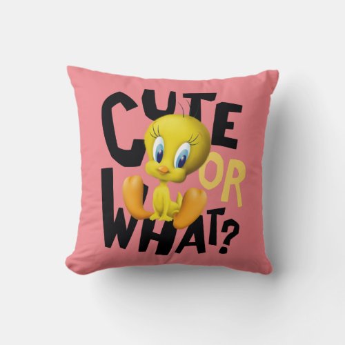 TWEETY_ Cute Or What Throw Pillow