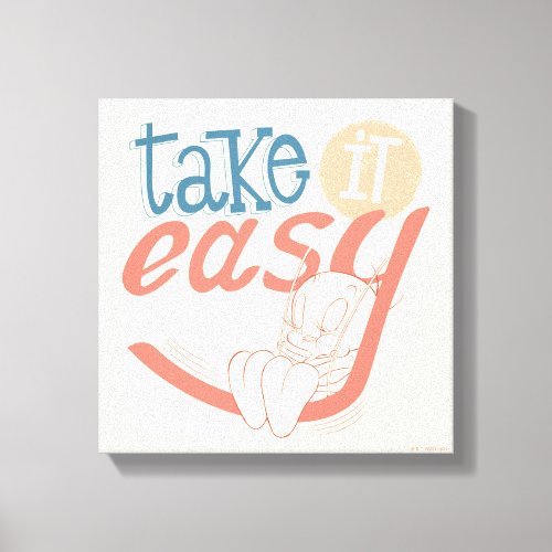 TWEETYâ  Take It Easy Canvas Print
