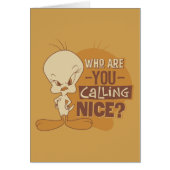 TWEETY™- Who Are You Calling Nice? (Front)
