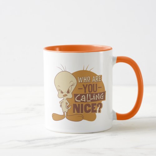 TWEETY_ Who Are You Calling Nice Mug