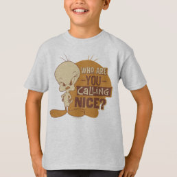 TWEETY™- Who Are You Calling Nice? T-Shirt