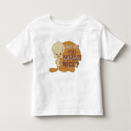 TWEETY™- Who Are You Calling Nice? Toddler T-shirt