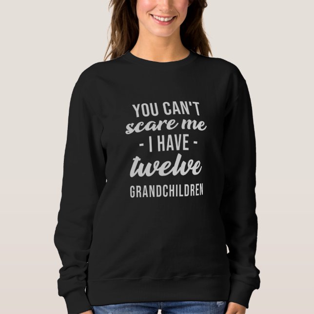 Twelve Grandchildren 12 Grandson Granddaughter Gra Sweatshirt (Front)