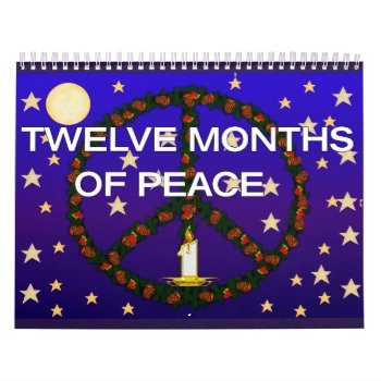 Twelve Months  Of Peace Calendar by orsobear at Zazzle