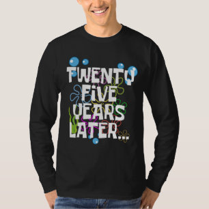 Twenty Five Years Later, Funny 25th Birthday Party T-Shirt