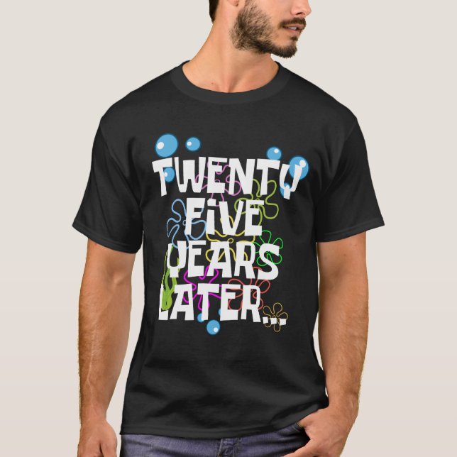 Twenty Five Years Later, Funny 25th Birthday Party T-Shirt (Front)