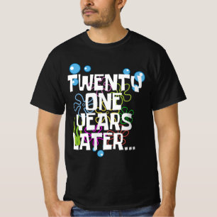 Twenty One Years Later, Funny 21st Birthday Party T-Shirt