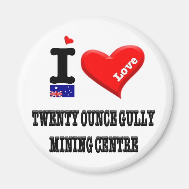TWENTY OUNCE GULLY MINING CENTRE - I Love Magnet (Front)