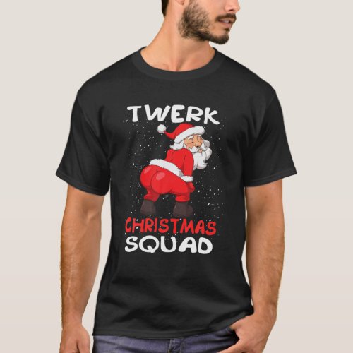 Twerk Christmas Squad Twerking Santa Claus T_Shirt