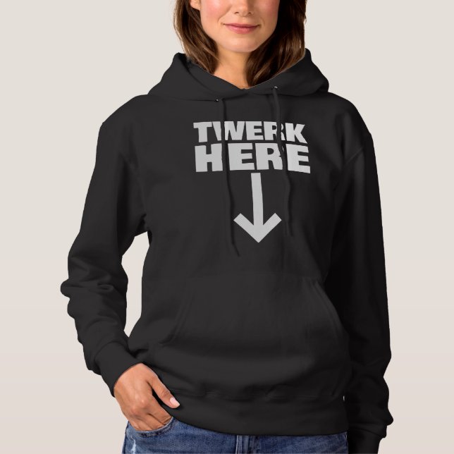 Twerk Here 32 Hoodie (Front)