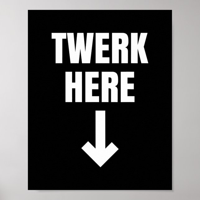 Twerk Here as a Twerk Dance  Poster (Front)