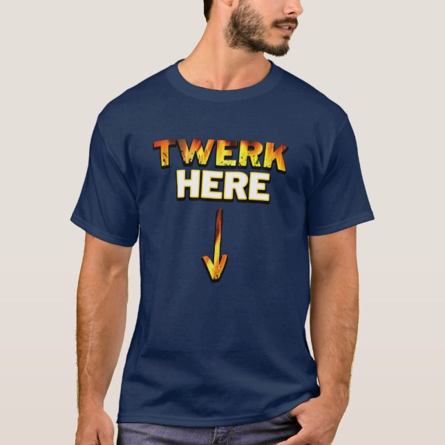 Twerk Here｜Twerk Dancing｜Twerk City T-Shirt (Front)