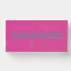 "Twerk in Progress" Funny Saying Modern Home Art Wooden Box Sign