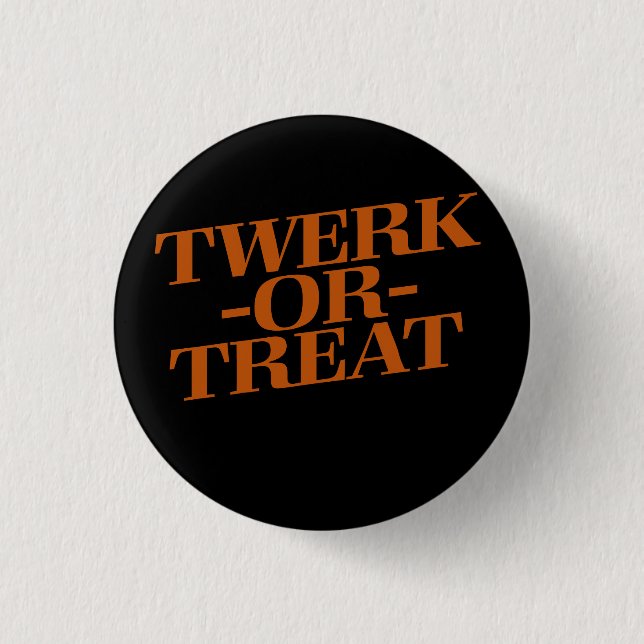 Twerk or Treat Pinback Button (Front)