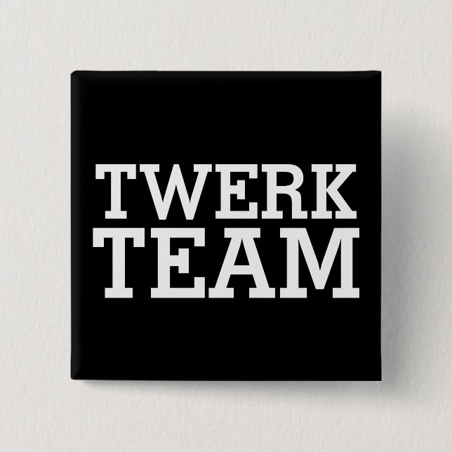 Twerk Team Pinback Button (Front)