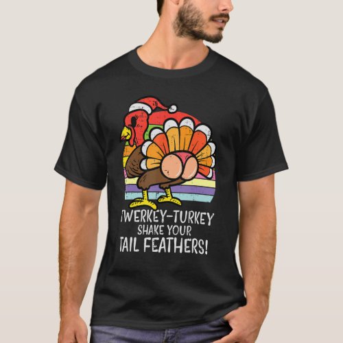 Twerkey Turkey Thanksgiving Twerk Dance Women Girl T_Shirt