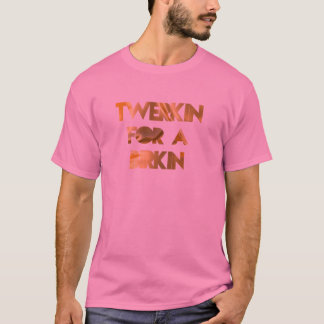 TWERKIN FOR A BIRKIN T-Shirt