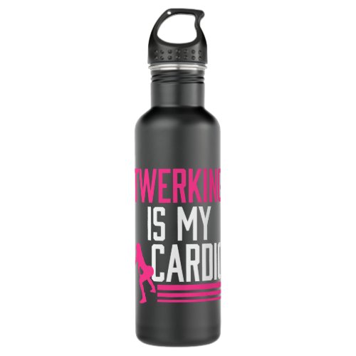 Twerking Is My Cardio Twerk Dance Stainless Steel Water Bottle