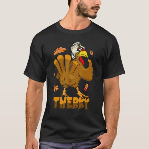 Twerking Turkey For Mens Womens Twerky Dance Danci T_Shirt