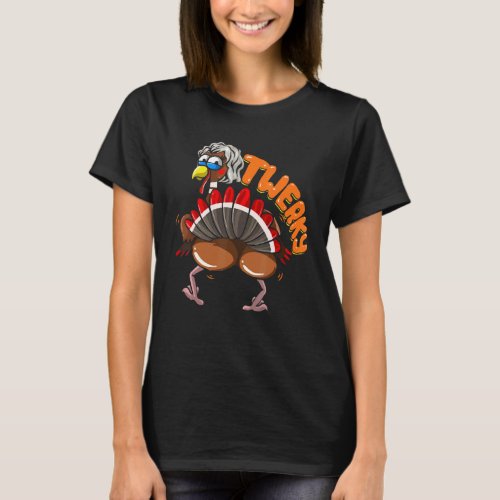 Twerking Turkey For Mens Womens Twerky Dance Danci T_Shirt