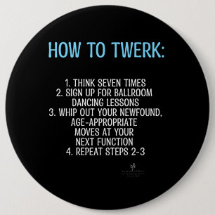 Twerking Tutorial - NOT!  Button