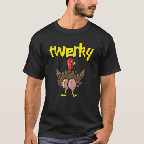 Twerky Turkey Butt  Thanksgiving Twerk Dance Pun T_Shirt