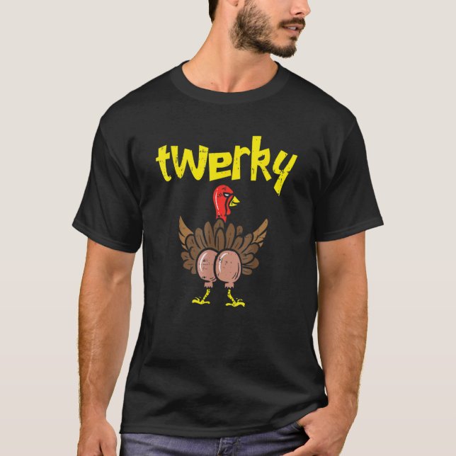 Twerky Turkey Butt  Thanksgiving Twerk Dance Pun T-Shirt (Front)