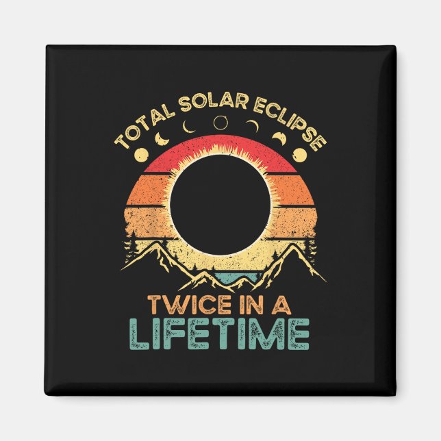 Twice In A Lifetime Solar Eclipse 2024 Total Eclip Magnet (Front)