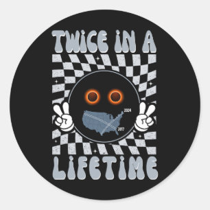 Twice In A Lifetime Solar Eclipse April 8 2024 Tot Classic Round Sticker