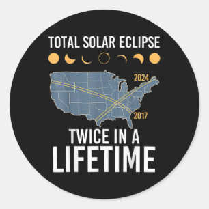 Twice In A Lifetime Solar Eclipse Shirt 2024 Total Classic Round Sticker