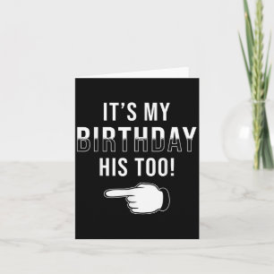 Twin Birthday Design It´s My Birthday His Too Twin Card