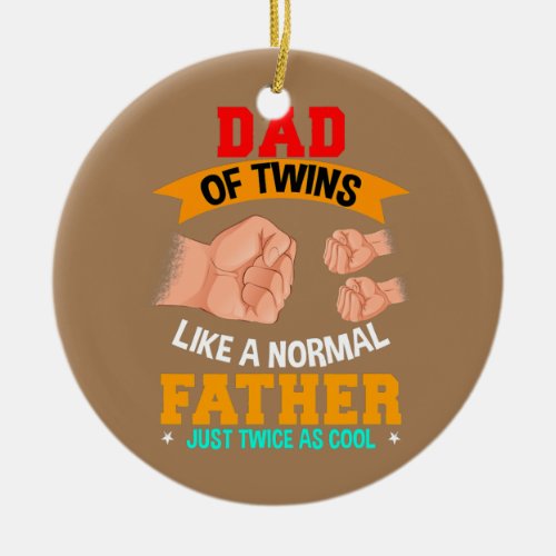 Twin Dad of Twins Father Twice As Cool Fathers Ceramic Ornament
