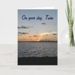 Twin-from Sunrise To Sunset=fantastic Birthday Card at Zazzle