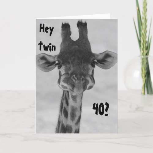 TWIN HUMOR AMAZED GIRAFFE SAYS YOU 40 MY MY CARD