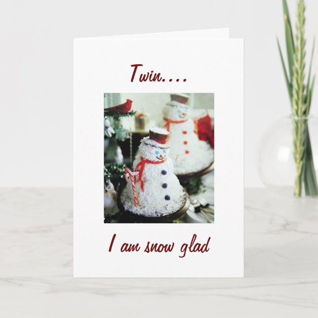 TWIN-I AM SNOW GLAD "YOU" ARE "MY" TWIN CARD (Front)