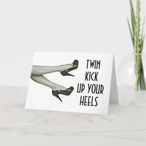 TWIN KICK UP OR KICK OFF YOUR HEELS BIRTHDAY CARD