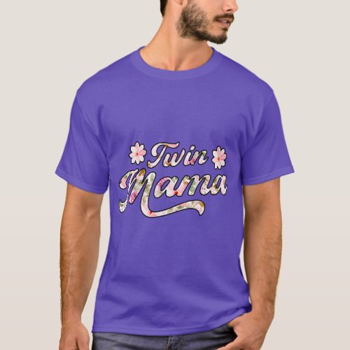 Twin Mama Mothers Day Mom Mommy Mother Of Twins Cu T_Shirt