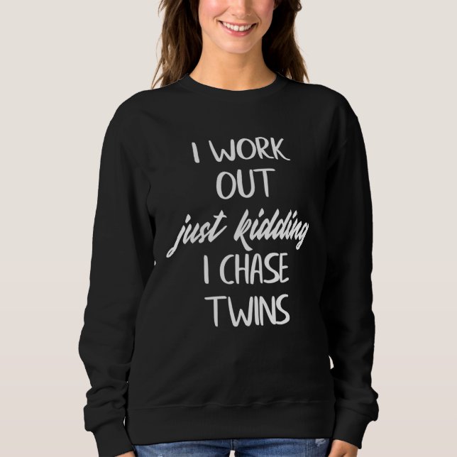 Twin Mom i workout just kidding i chase twins Moth Sweatshirt (Front)