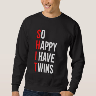 Twin Parents Mom Dad Gifts Fathers Day So Happy I Sweatshirt
