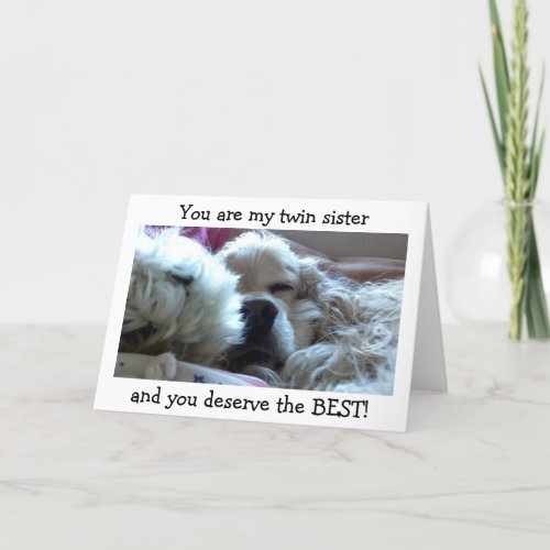 TWIN SISDESERVE BEST ON BIRTHDAYME AS YOUR TWIN CARD