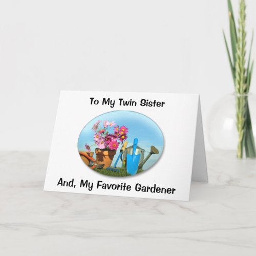 TWIN SISTER AND FAVORITE GARDENERS BIRTHDAY CARD