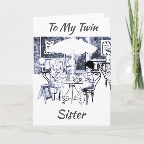 TWIN SISTER LETS CELEBRATE OUR BIRTHDAY CARD