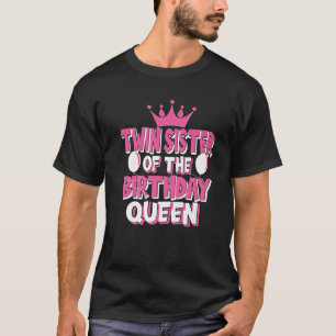 Twin Sister Of The Birthday Queen Family Matching T-Shirt