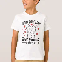 Born Together Friends Forever Shirts Twins Shirts Twin 