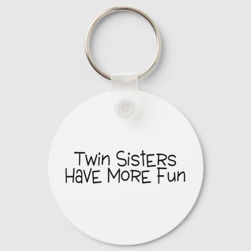 Twin Sisters Have More Fun Keychain