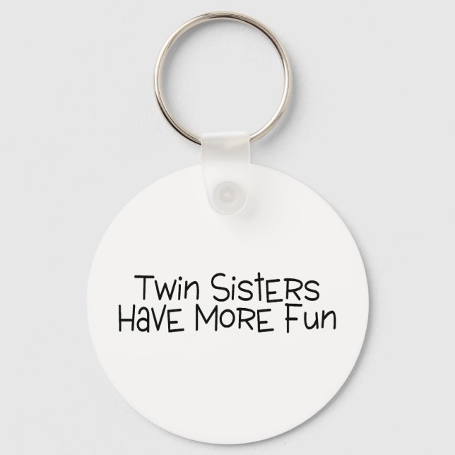 Twin Sisters Have More Fun Keychain (Front)
