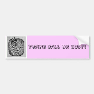 Twine Ball or Bust Bumper Sticker