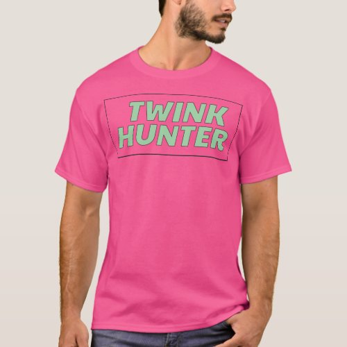 Twink Hunter Gay Slogan T_Shirt